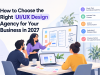 How to Choose the Right UI/UX Design Agency for Your Business in 2027