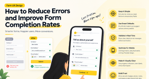 Form UX Design: How to Reduce Errors and Improve Form Completion Rates